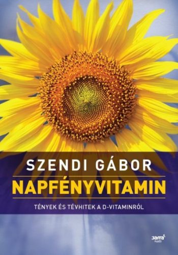 Szendi Gábor - Napfényvitamin - Tények és tévhitek a D-vitaminról 