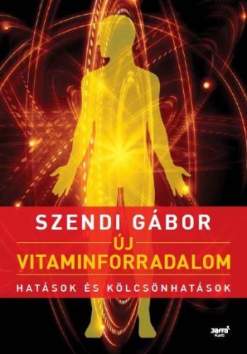 Szendi Gábor - Új vitaminforradalom-Hatások és kölcsönhatások 