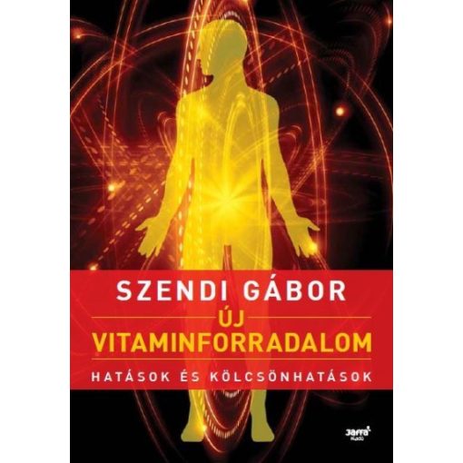 Szendi Gábor - Új vitaminforradalom-Hatások és kölcsönhatások 
