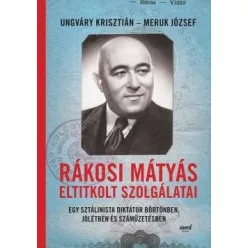   Meruk József-Ungváry Krisztián-Rákosi Mátyás eltitkolt szolgálatai 