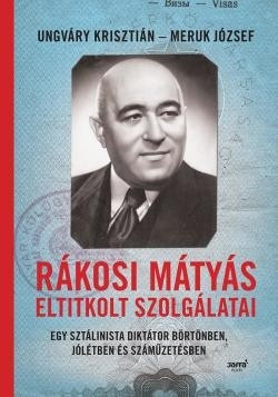 Meruk József-Ungváry Krisztián-Rákosi Mátyás eltitkolt szolgálatai 