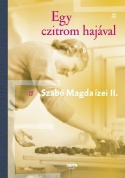 Szabó Magda-Egy czitrom hajával 