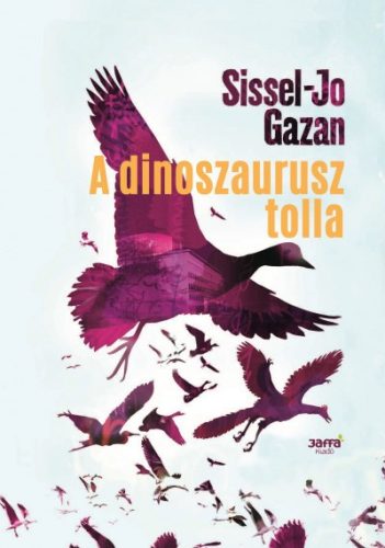 Sissel-Jo Gazan - A dinoszaurusz tolla 