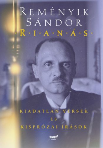 Reményik Sándor - Rianás - Kiadatlan versek és kisprózai írások 