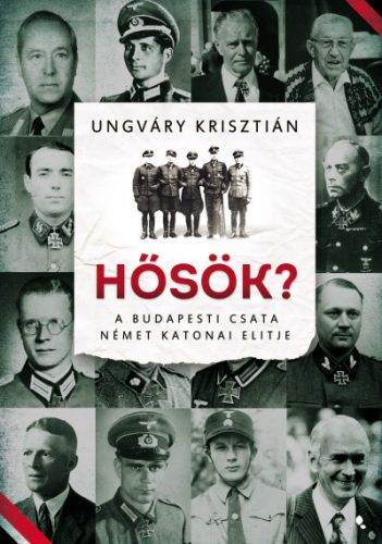 Ungváry Krisztián - Hősök? 