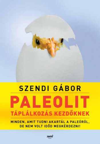 Szendi Gábor - Paleolit táplálkozás kezdőknek 