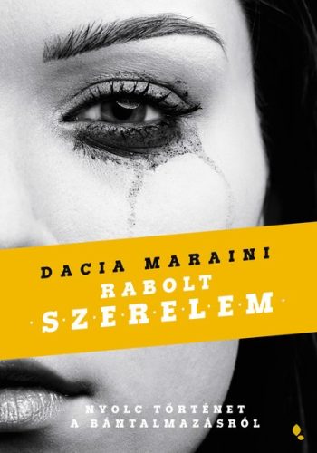 Dacia Maraini - Rabolt szerelem - Nyolc történet a bántalmazásról 