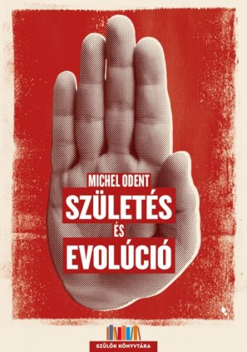 Michel Odent - Születés és evolúció