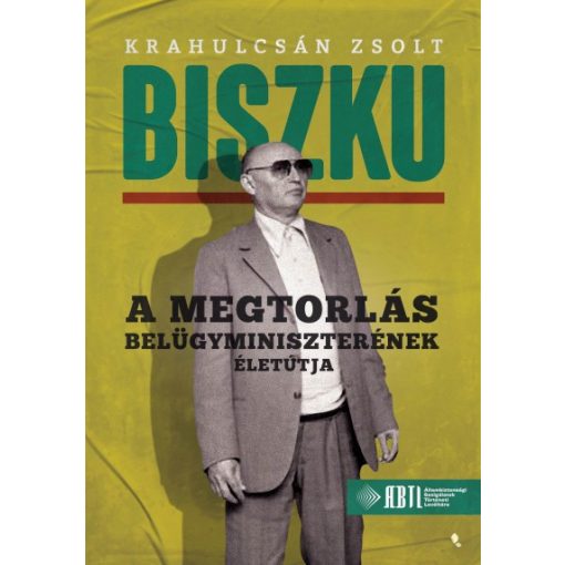 Krahulcsán Zsolt - Biszku - A megtorlás belügyminiszterének életútja