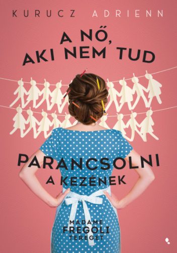 Kurucz Adrienn - A nő, aki nem tud parancsolni a kezének - Madame Fregoli tereget