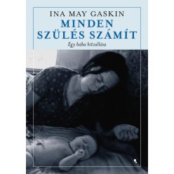   Ina May Gaskin - Minden szülés számít - Egy bába hitvallása