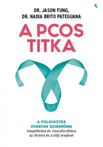 Dr. Jason Fung - Dr. Nadia Brito Pateguana - A PCOS titka