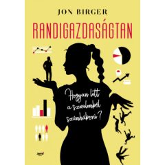   Jon Birger - Randigazdaságtan - Hogyan lett a szerelemből számháború?