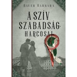 Bauer Barbara - A szív szabadságharcosai