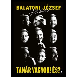 Balatoni József - Tanár vagyok! És?