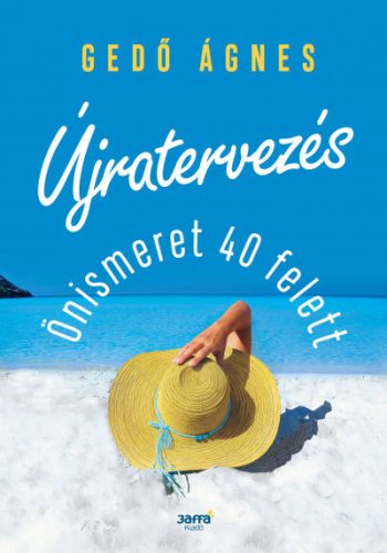 Újratervezés - Önismeret 40 felett - Gedő Ágnes