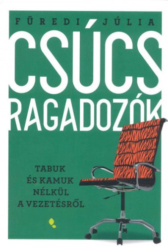 Csúcsragadozók - Tabuk és kamuk nélkül a vezetésről- Füredi Júlia