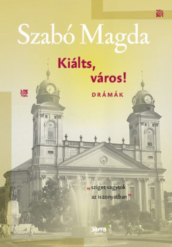 Kiálts, város! - Drámák -Szabó Magda