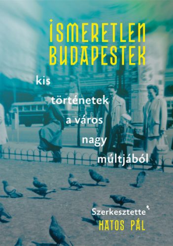 Hatos Pál - Ismeretlen Budapestek