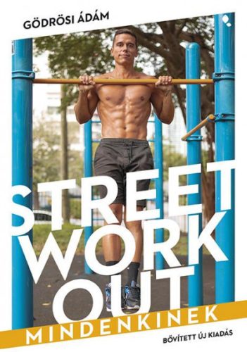 Street workout mindenkinek - Gödrösi Ádám 