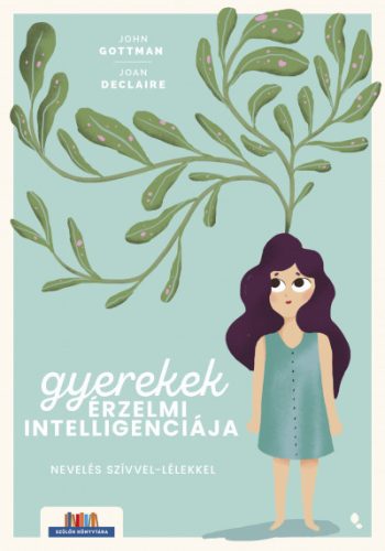 Gyerekek érzelmi intelligenciája - Joan DeClaire és John Gottman