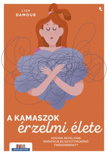 A kamaszok érzelmi élete - Lisa Damour (kötött áras)