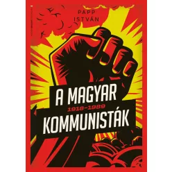 A magyar kommunisták 1918-1989 -  Papp István 