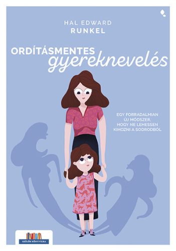 Ordításmentes gyereknevelés - Hal Edward Runkel