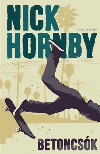 Nick Hornby - Betoncsók 