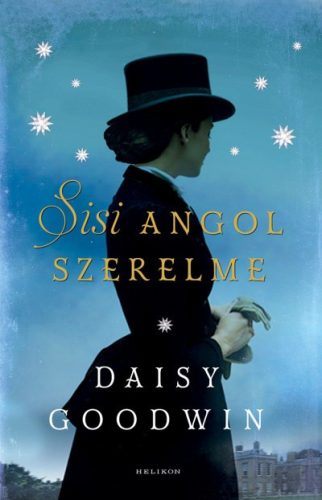 Daisy Goodwin - Sisi angol szerelme 