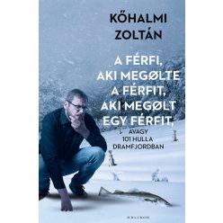   Kőhalmi Zoltán - A férfi, aki megölte a férfit, aki megölt egy férfit 