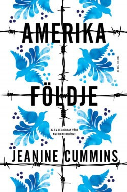 Jeanine Cummins - Amerika földje 