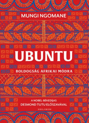 Mungi Ngomane - Ubuntu - Boldogság afrikai módra