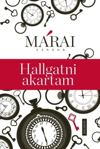 Márai Sándor - Hallgatni akartam