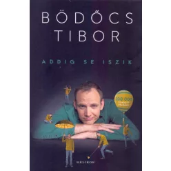 Bödőcs Tibor - Addig se iszik