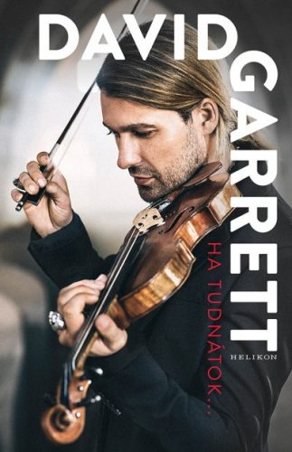 David Garrett - Ha tudnátok...