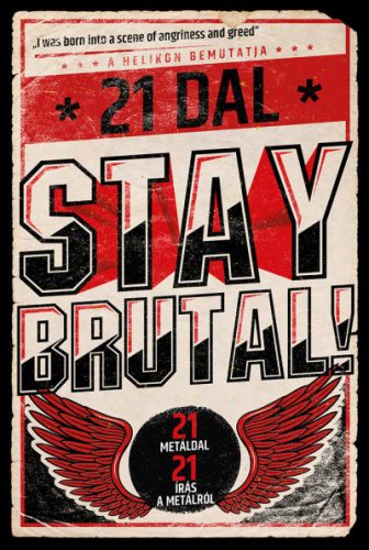 Stay Brutal! - 21 metáldal - 21 írás a metálról - Cserna-Szabó András