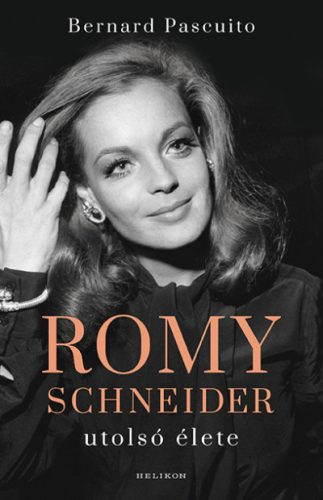 Romy Schneider utolsó élete -Bernard Pascuito