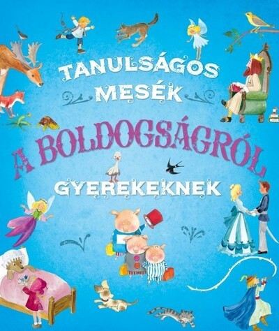 Ana Delgado - Tanulságos mesék a boldogságról gyerekeknek