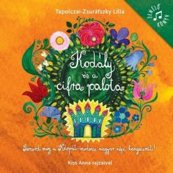 Kodály és a cifra palota - Tapolczai-Zsuráfszky Lilla 