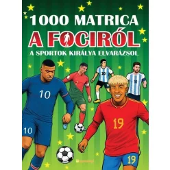   1000 matrica a fociról - A sportok királya elvarázsol - Foglalkoztató (kötött áras) 