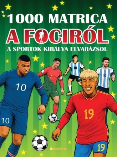 1000 matrica a fociról - A sportok királya elvarázsol - Foglalkoztató (kötött áras) 