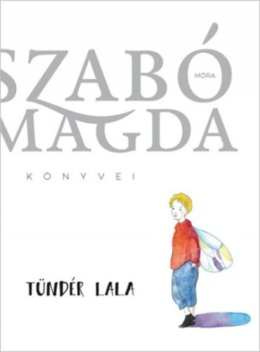 Szabó Magda - Tündér Lala 