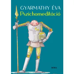 Gyarmathy Éva - Pszichomeditáció 