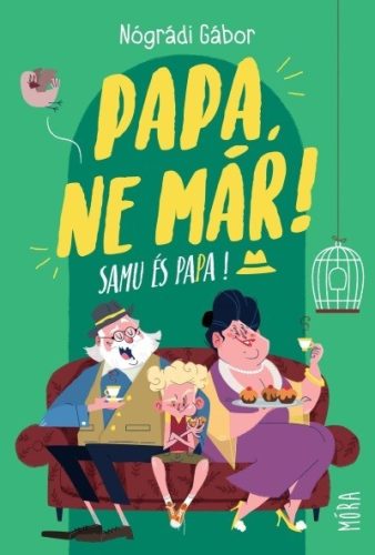 Nógrádi Gábor - Papa, ne már! - Samu és Papa 