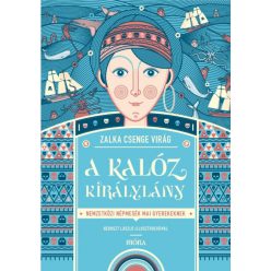   Zalka Csenge Virág - A kalóz királylány - Nemzetközi népmesék mai gyerekeknek 