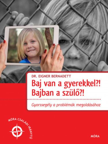 Dr. Eigner Bernadett - Baj van a gyerekkel? Bajban a szülő?!