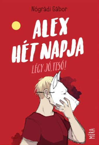 Nógrádi Gábor - Alex hét napja - Légy jó tesó, tesó!