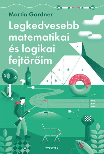 Legkedvesebb matematikai és logikai fejtörőim  - Martin Gardner