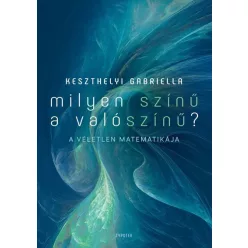   Milyen színű a valószínű? - A véletlen matematikája - Keszthelyi Gabriella (kötött áras) 